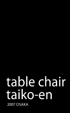 table chair taiko-en 2007 OSAKA